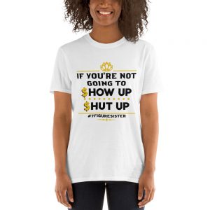 Show Up Shut UP Short-Sleeve T-Shirt