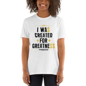 I Was Created for Greatness Short-Sleeve T-Shirt
